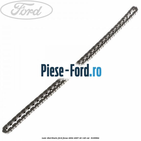 Lant distributie Ford Focus 2004-2007 2.0 145 cai #D2F938AA15