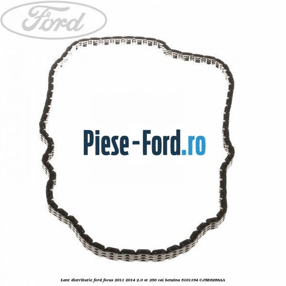 Lant distributie Ford Focus 2011-2014 2.0 ST 250 cai benzina