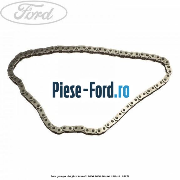 Lant pompa ulei Ford Transit 2000-2006 2.0 TDCi 125 cai #93C24B76D4