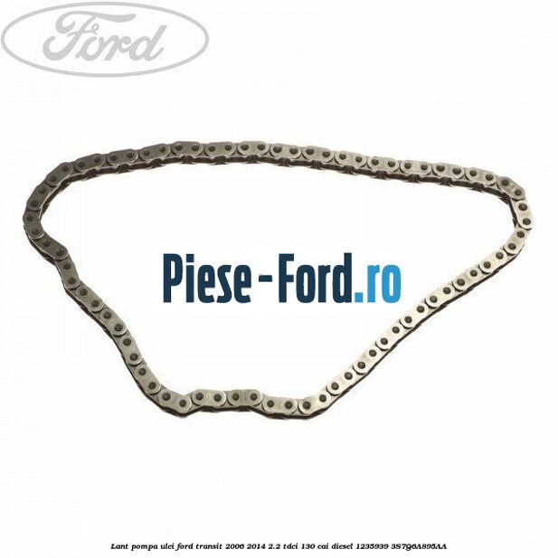 Lant pompa ulei Ford Transit 2006-2014 2.2 TDCi 130 cai diesel #2964852ABC