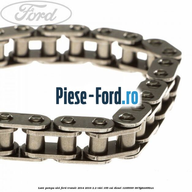 Lant pompa ulei Ford Transit 2014-2018 2.2 TDCi 155 cai diesel #6331516FAE