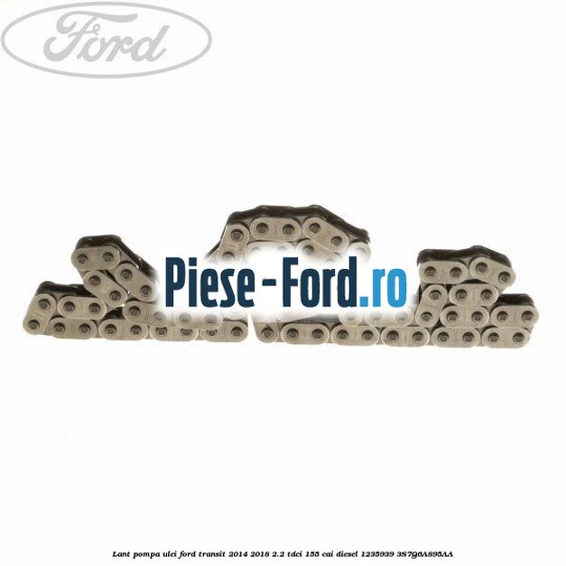Lant pompa ulei Ford Transit 2014-2018 2.2 TDCi 155 cai diesel #6331516FAE