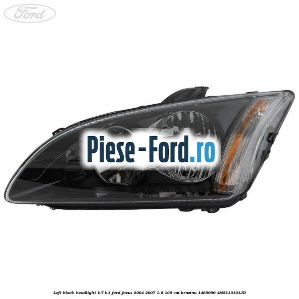 Left black headlight H7/H1 Ford Focus 2004-2007 1.6 100 cai benzina #8F84A9D08C