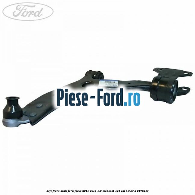 Left front scale Ford Focus 2011-2014 1.0 EcoBoost 125 cai benzina #0B3CB5D386