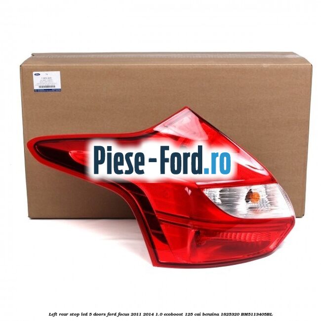 Left rear stop LED 5 doors Ford Focus 2011-2014 1.0 EcoBoost 125 cai benzina #ECBE65421D
