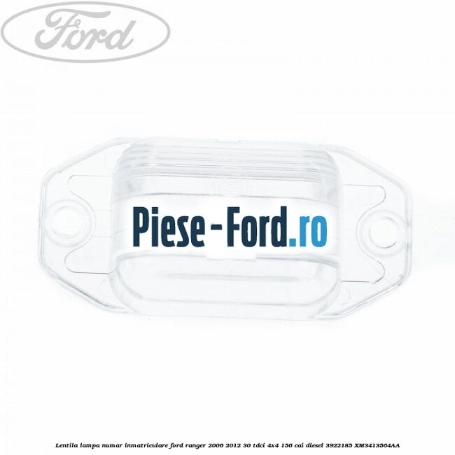 Lentila lampa numar inmatriculare Ford Ranger 2006-2012 3.0 TDCi 4x4 156 cai #56559C034C