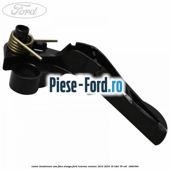 Levier incuietoare usa fata stanga Ford Tourneo Connect 2013-2018 1.5 TDCi 75 cai #DBA5E740FE