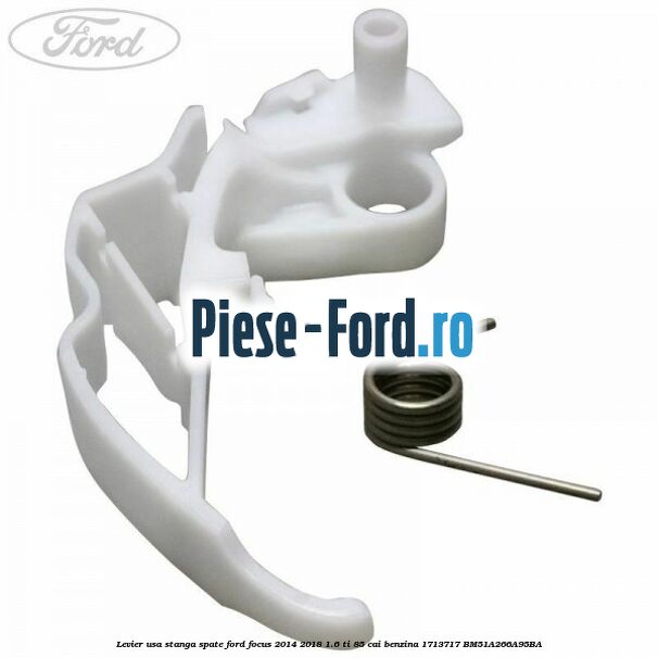 Levier usa stanga spate Ford Focus 2014-2018 1.6 Ti 85 cai benzina