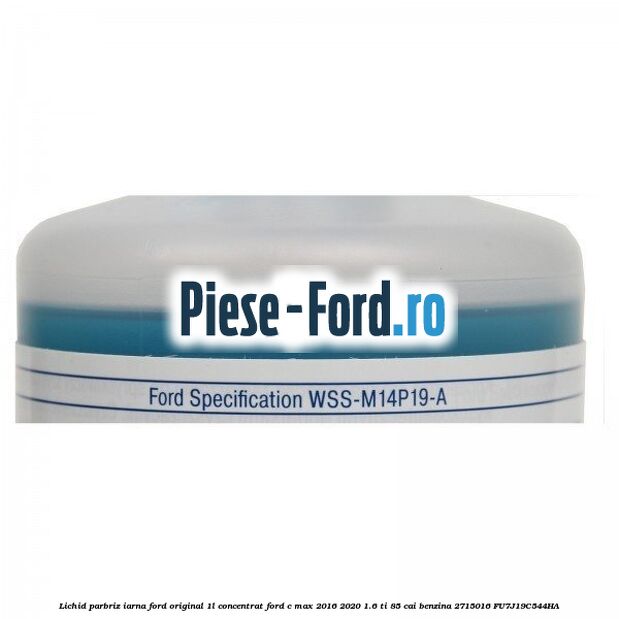Lichid parbriz iarna Ford original 1L concentrat Ford C-Max 2016-2020 1.6 Ti 85 cai benzina #C947FEF838