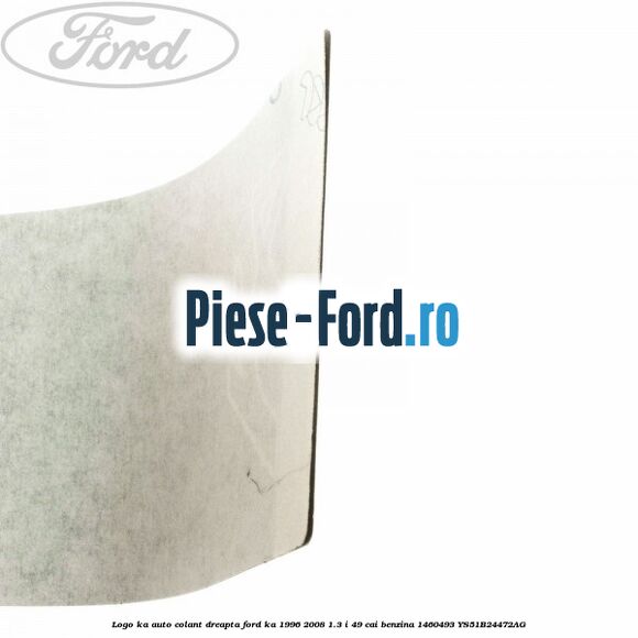 Logo KA auto-colant dreapta Ford Ka 1996-2008 1.3 i 49 cai benzina #5899DE1402
