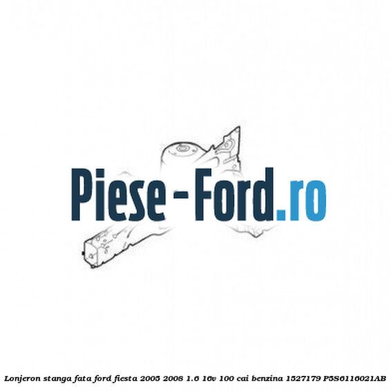 Lonjeron stanga fata Ford Fiesta 2005-2008 1.6 16V 100 cai benzina