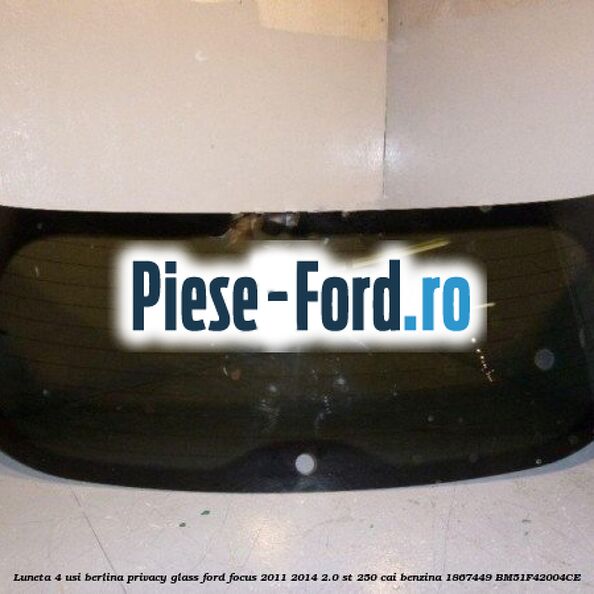 Luneta 4 usi berlina, Privacy Glass Ford Focus 2011-2014 2.0 ST 250 cai benzina