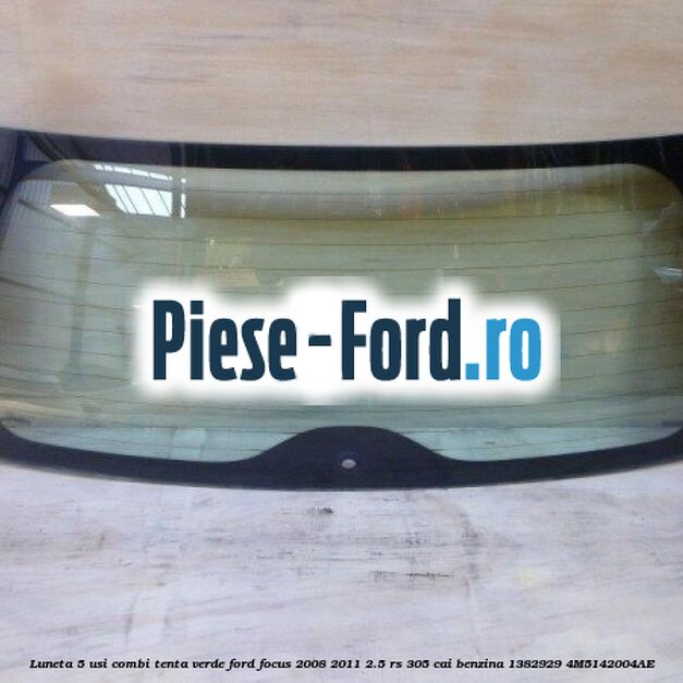 Luneta 5 usi combi, Privacy Glass Ford Focus 2008-2011 2.5 RS 305 cai benzina