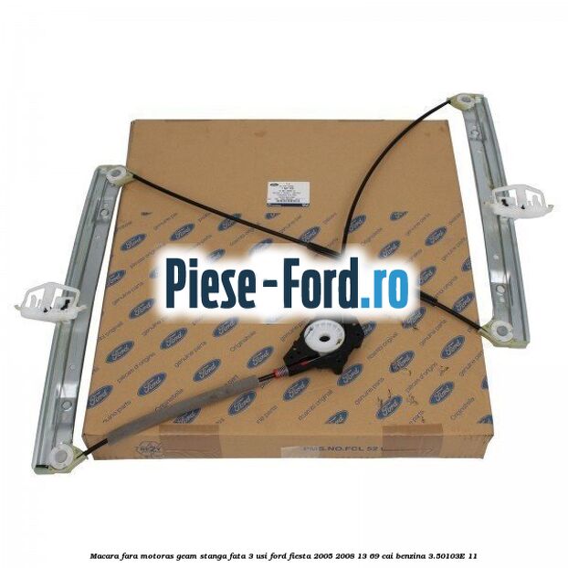 Macara fara motoras geam stanga fata 3 usi Ford Fiesta 2005-2008 1.3 69 cai #ABD9B545BB