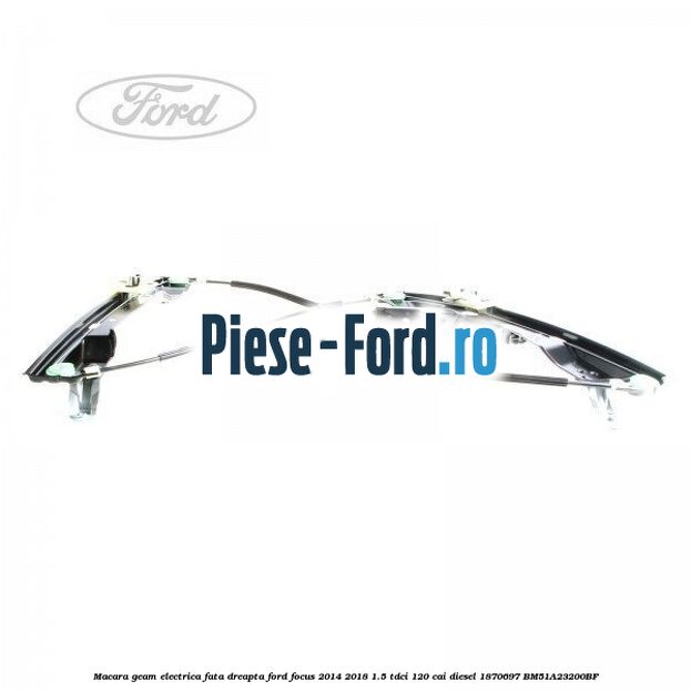 Garnitura macara geam spate manuala Ford Focus 2014-2018 1.5 TDCi 120 cai diesel