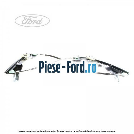 Garnitura macara geam spate manuala Ford Focus 2014-2018 1.6 TDCi 95 cai diesel
