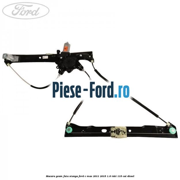 Macara geam fata stanga Ford C-Max 2011-2015 1.6 TDCi 115 cai diesel