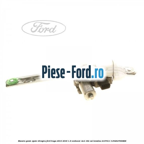 Macara geam fata stanga Ford Kuga 2013-2016 1.6 EcoBoost 4x4 182 cai benzina
