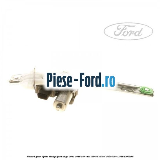 Macara geam spate stanga Ford Kuga 2013-2016 2.0 TDCi 140 cai diesel