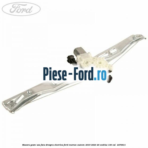 Macara geam usa fata dreapta electrica Ford Tourneo Custom 2019-2023 2.0 EcoBlue 130 cai #677E991894