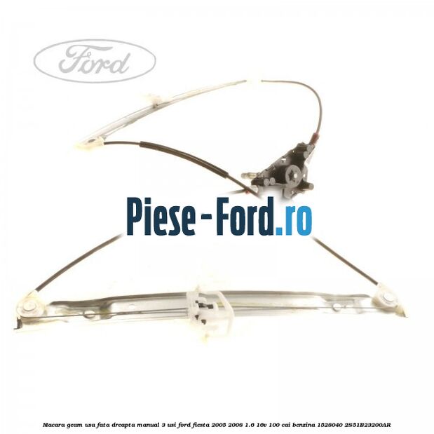 Macara geam usa fata dreapta manual 3 usi Ford Fiesta 2005-2008 1.6 16V 100 cai #59F2AF89A9