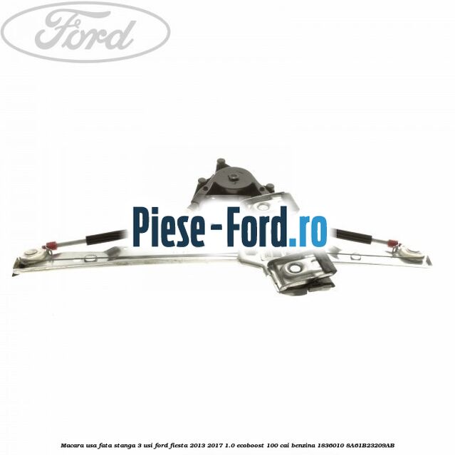 Macara usa fata stanga 3 usi Ford Fiesta 2013-2017 1.0 EcoBoost 100 cai benzina
