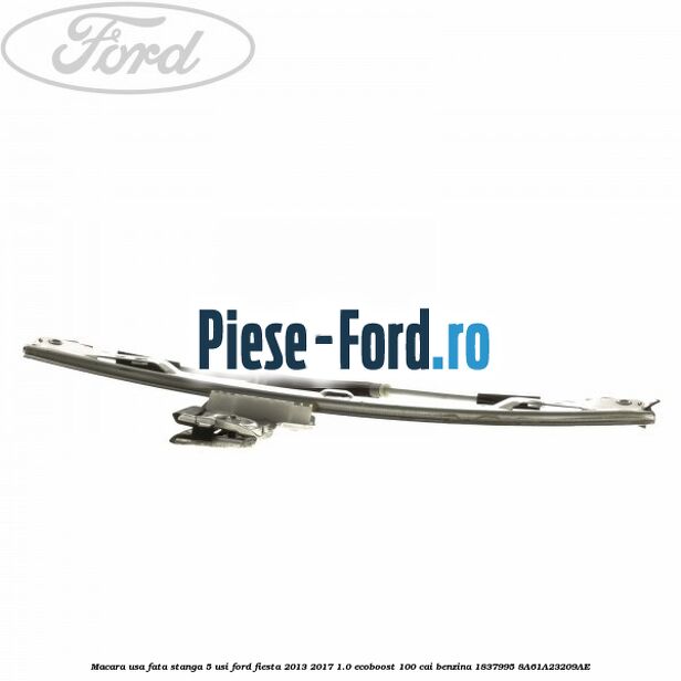 Macara usa fata stanga 5 usi Ford Fiesta 2013-2017 1.0 EcoBoost 100 cai benzina