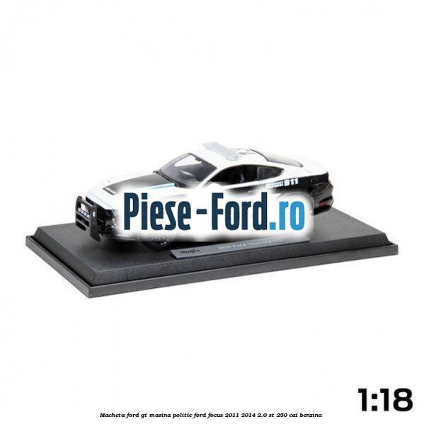 Macheta Ford GT masina politie Ford Focus 2011-2014 2.0 ST 250 cai benzina #53C306969B