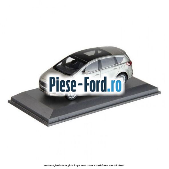 Macheta Ford S-MAX Ford Kuga 2013-2016 2.0 TDCi 4x4 150 cai diesel #770C7440E6
