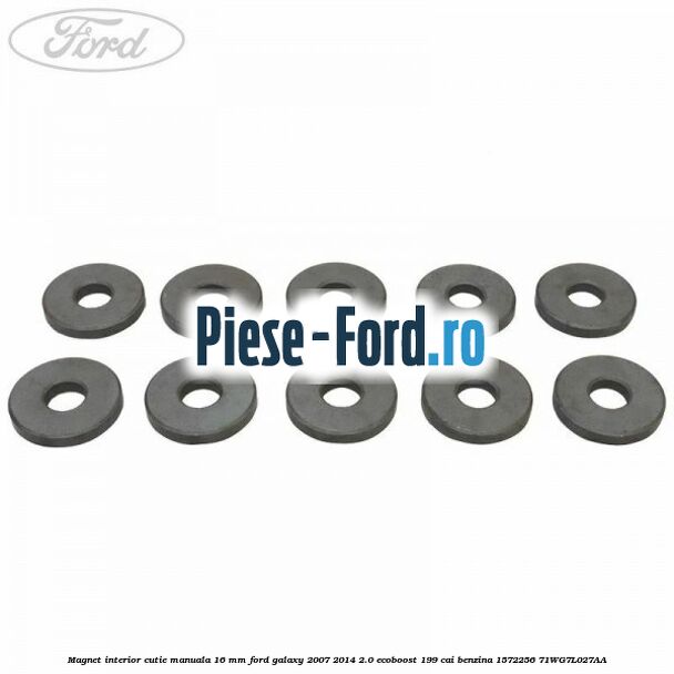 Magnet interior cutie manuala 16 mm Ford Galaxy 2007-2014 2.0 EcoBoost 199 cai benzina #B370675C10