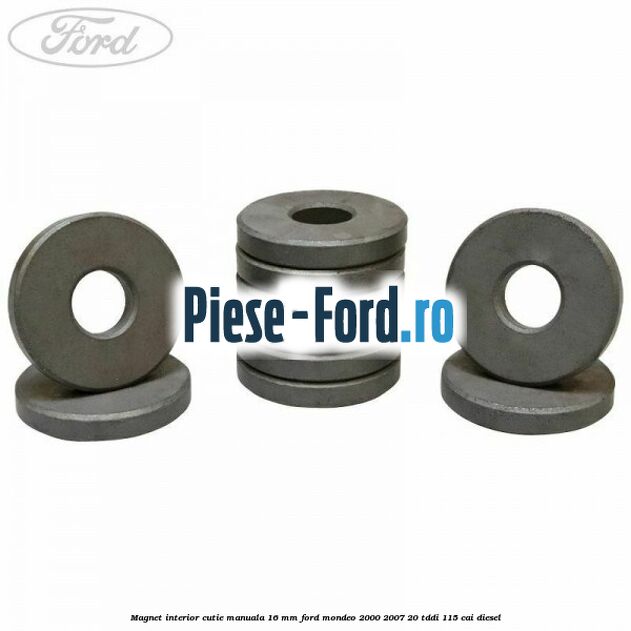 Magnet interior cutie manuala 16 mm Ford Mondeo 2000-2007 2.0 TDDI 115 cai diesel