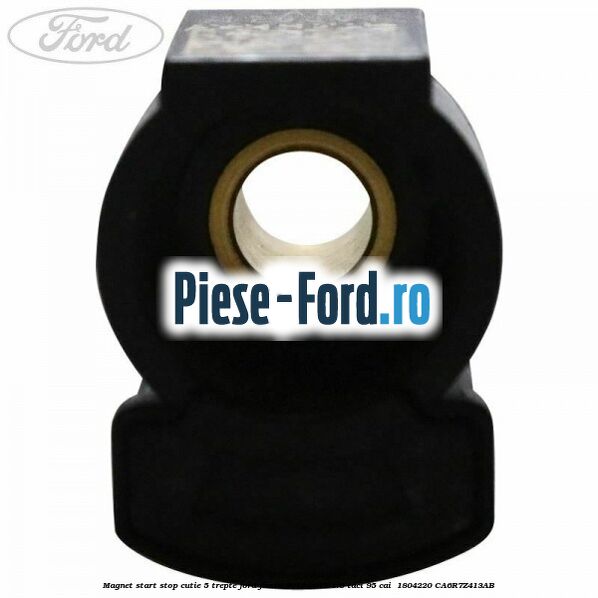 Magnet start stop cutie 5 trepte Ford Fiesta 2013-2017 1.6 TDCi 95 cai  #3FE2FF8983