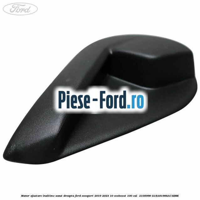 Maner ajustare inaltime sezut dreapta Ford EcoSport 2019-2023 1.0 EcoBoost 100 cai #160931A1B0