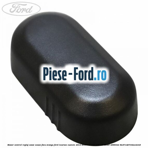Maner control reglaj sezut scaun fata stanga Ford Tourneo Custom 2014-2018 2.2 TDCi 100 cai diesel