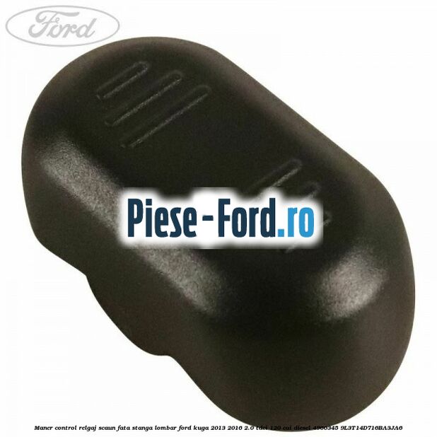 Maner control relgaj scaun fata stanga lombar Ford Kuga 2013-2016 2.0 TDCi 120 cai #99519ABA00