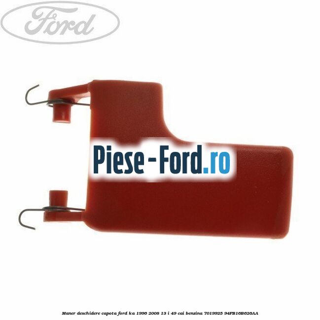 Maner deschidere capota Ford Ka 1996-2008 1.3 i 49 cai #C942B2BF3A