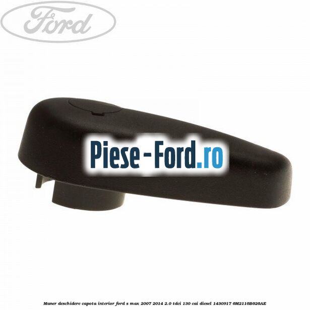 Maner deschidere capota interior Ford S-Max 2007-2014 2.0 TDCi 130 cai diesel #48EBD11AF1