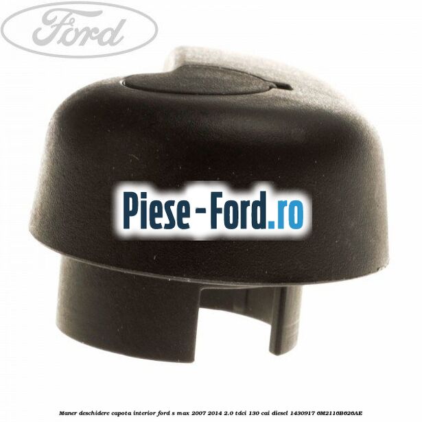 Maner deschidere capota interior Ford S-Max 2007-2014 2.0 TDCi 130 cai diesel #48EBD11AF1
