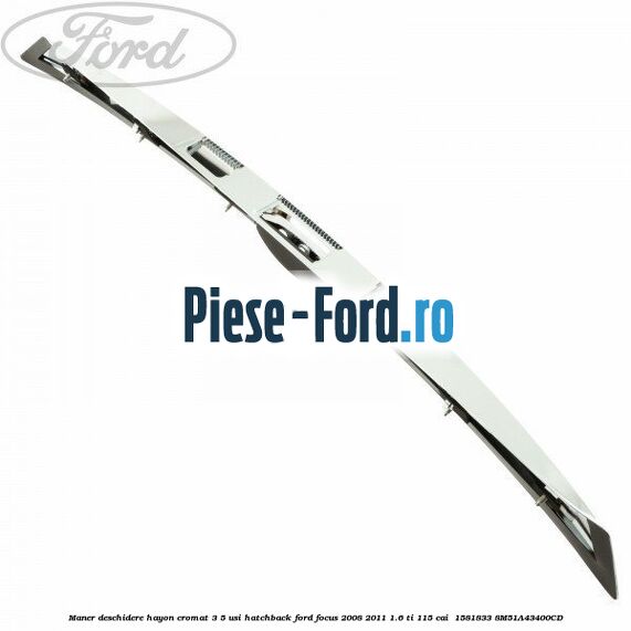 Maner deschidere hayon cromat 3/5 usi hatchback Ford Focus 2008-2011 1.6 Ti 115 cai  #0CD3FB5BAE