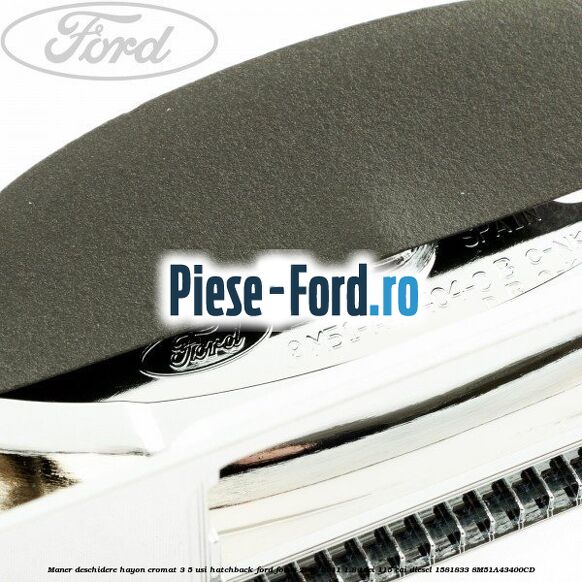 Maner deschidere hayon cromat 3/5 usi hatchback Ford Focus 2008-2011 1.8 TDCi 115 cai diesel #93F84DB66A