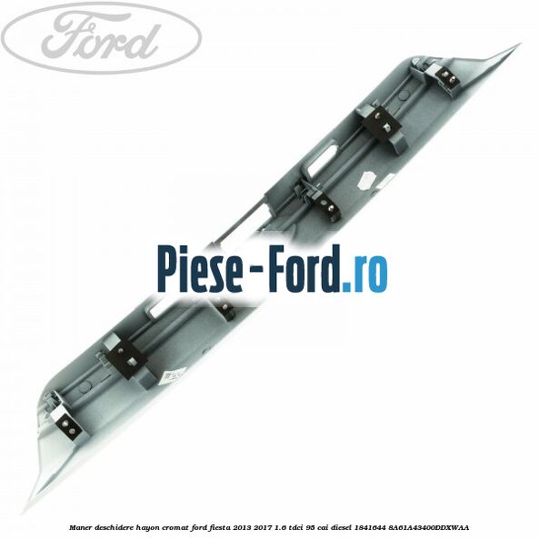 Maner deschidere hayon, cromat Ford Fiesta 2013-2017 1.6 TDCi 95 cai diesel