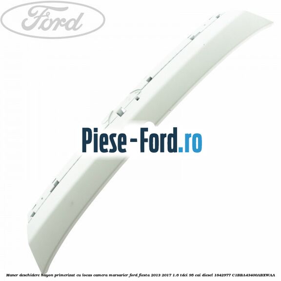 Maner deschidere hayon, cromat Ford Fiesta 2013-2017 1.6 TDCi 95 cai diesel