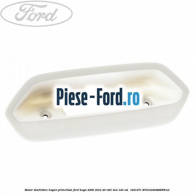Maner deschidere hayon primerizat Ford Kuga 2008-2012 2.0 TDCI 4x4 140 cai #D4BBCDDAAB