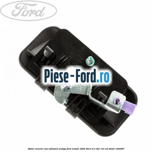 Maner exterior usa culisanta stanga Ford Transit 2006-2014 2.2 TDCi 110 cai diesel #36449929CB