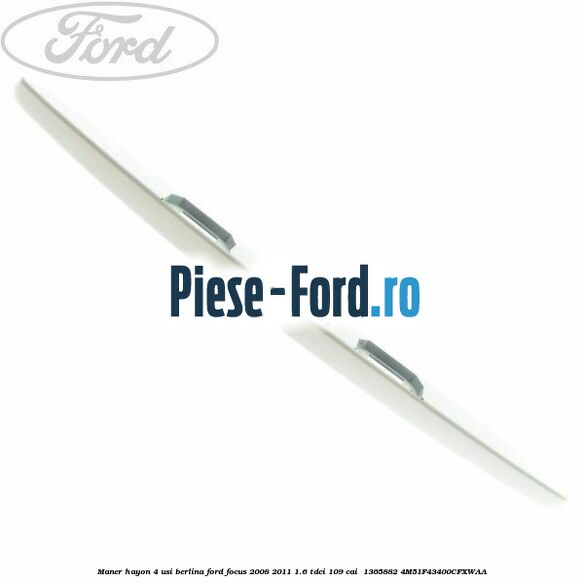Maner hayon 4 usi berlina Ford Focus 2008-2011 1.6 TDCi 109 cai  #7644F8C40A