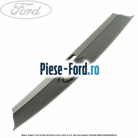 Maner hayon 4 usi berlina Ford Focus 2011-2014 2.0 ST 250 cai benzina