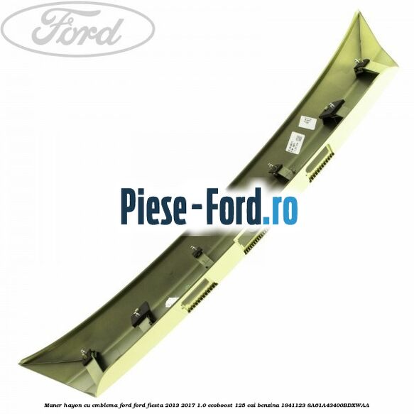Maner hayon cu emblema Ford Ford Fiesta 2013-2017 1.0 EcoBoost 125 cai benzina