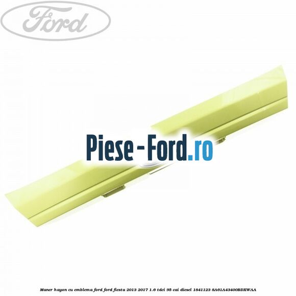 Maner hayon cu emblema Ford Ford Fiesta 2013-2017 1.6 TDCi 95 cai diesel