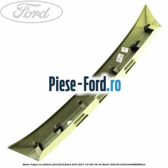Maner hayon cu emblema Ford Ford Fiesta 2013-2017 1.6 TDCi 95 cai diesel