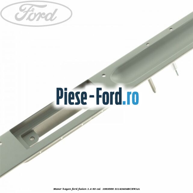 Maner hayon Ford Fusion 1.4 80 cai  #176E8CEF1C